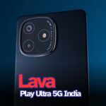 Lava Play Ultra 5G India Launch: Complete Details on Specs, Pricing, and Availability
