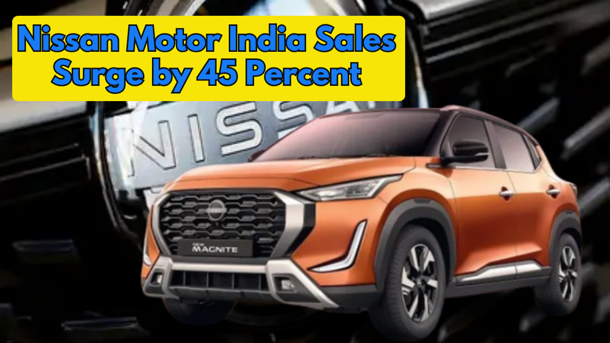 Nissan Motor India Sales Surge by 45 Percent Month on Month in October 2025